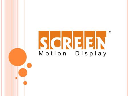 ABOUT US…. It is a professionally organized Company which is involved in the selling and marketing of The Screen Motion Display (Image Scroller). It is.