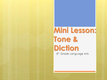 Mini Lesson: Tone & Diction 8 th Grade Language Arts.