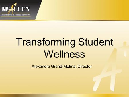 Transforming Student Wellness Alexandra Grand-Molina, Director.