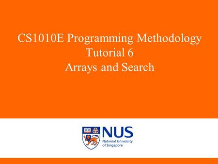 CS1010E Programming Methodology Tutorial 6 Arrays and Search C14,A15,D11,C08,C11,A02.