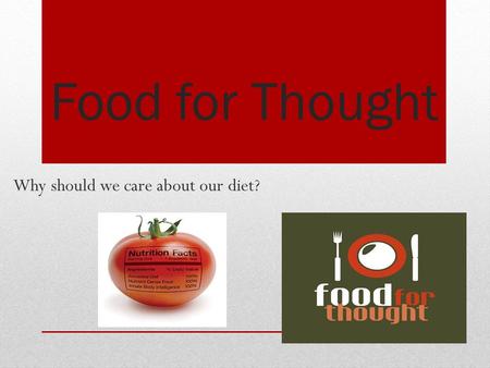 Food for Thought Why should we care about our diet?