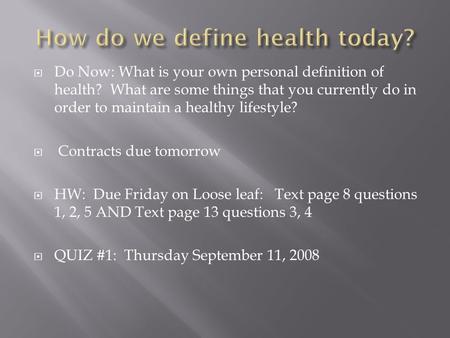  Do Now: What is your own personal definition of health? What are some things that you currently do in order to maintain a healthy lifestyle?  Contracts.