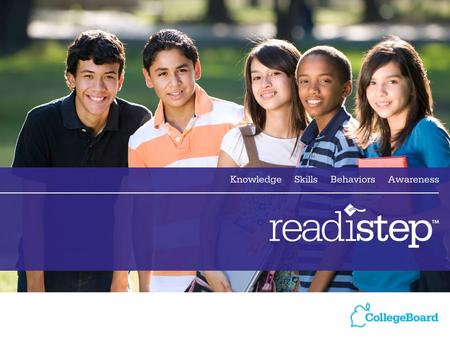 1. 2 Agenda  What is ReadiStep™?  The College Readiness Pathway  Basics  Coordinating the ReadiStep Program –Before the Test –On Test Day –After the.