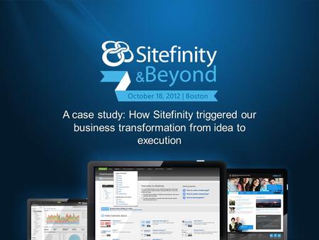 A case study: How Sitefinity triggered our business transformation from idea to execution.