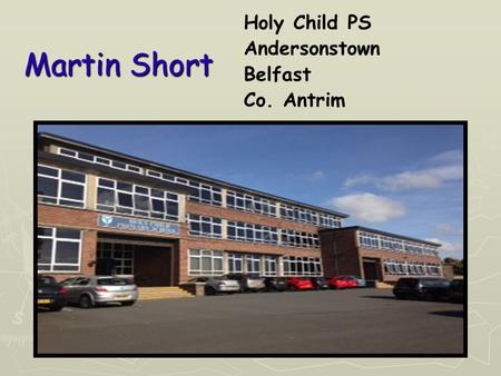 Martin Short Holy Child PS Andersonstown Belfast Co. Antrim.