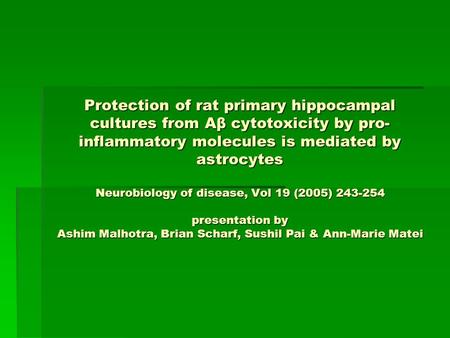 Protection of rat primary hippocampal cultures from Aβ cytotoxicity by pro-inflammatory molecules is mediated by astrocytes Neurobiology of disease, Vol.