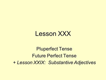 + Lesson XXIX: Substantive Adjectives