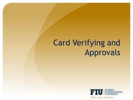 Card Verifying and Approvals Office of the Controller.