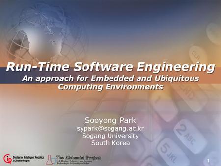 1 Run-Time Software Engineering An approach for Embedded and Ubiquitous Computing Environments Sooyong Park Sogang University South.