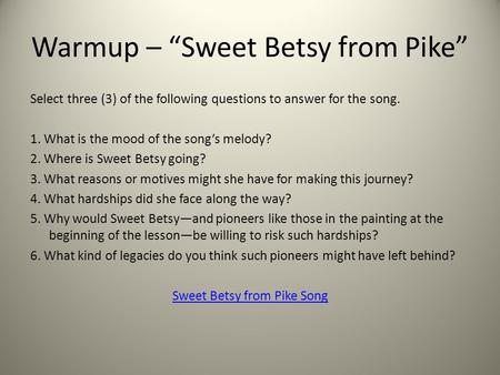 Warmup – “Sweet Betsy from Pike”