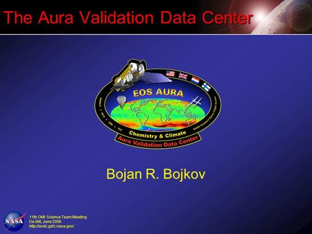 11th OMI Science Team Meeting De Bilt, June 2006  The Aura Validation Data Center Bojan R. Bojkov.