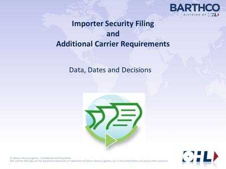 Importer Security Filing and Additional Carrier Requirements Data, Dates and Decisions.