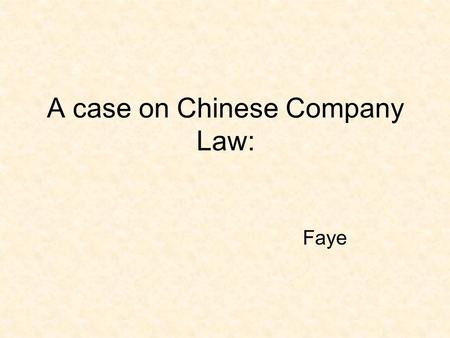 A case on Chinese Company Law: Faye. Resolutions of shareholder’s meeting.