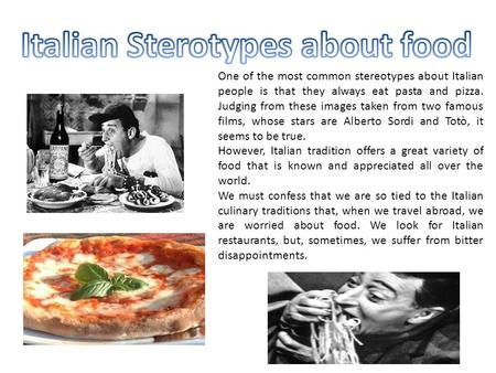 One of the most common stereotypes about Italian people is that they always eat pasta and pizza. Judging from these images taken from two famous films,