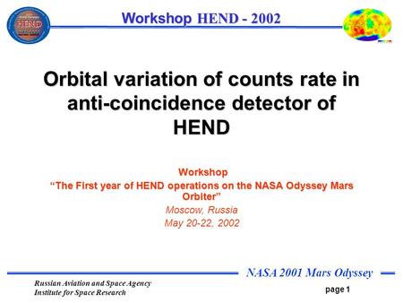 NASA 2001 Mars Odyssey page 1 Workshop HEND - 2002 Russian Aviation and Space Agency Institute for Space Research Orbital variation of counts rate in anti-coincidence.