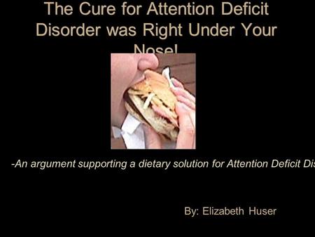 The Cure for Attention Deficit Disorder was Right Under Your Nose!