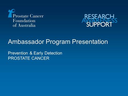 1 Ambassador Program Presentation Prevention & Early Detection PROSTATE CANCER.