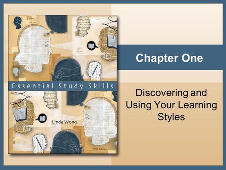 Chapter One Discovering and Using Your Learning Styles.