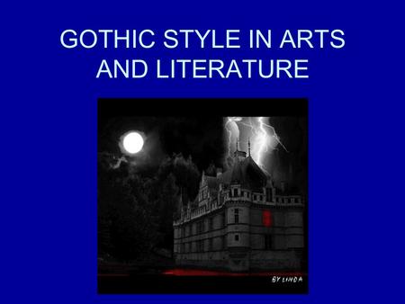 GOTHIC STYLE IN ARTS AND LITERATURE. CONTENTS The notion of “gothic” Birth of the gothic novel Symbols and archetypes of the gothic novel Development.