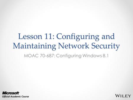 Lesson 11: Configuring and Maintaining Network Security