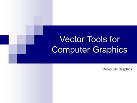 Vector Tools for Computer Graphics