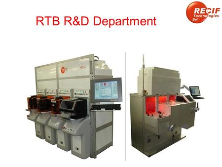 RTB R&D Department. RTB R&D RTB R&D has been operating since 1995. Wide experience of complex innovative developments. Customer requested optimization.