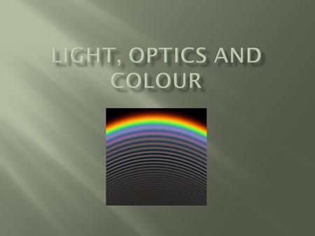 Light, optics and colour