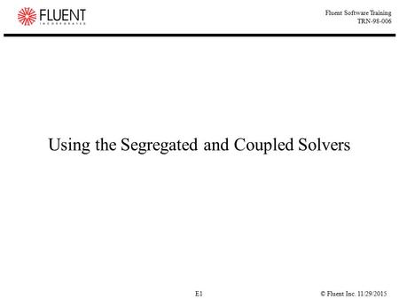 Using the Segregated and Coupled Solvers