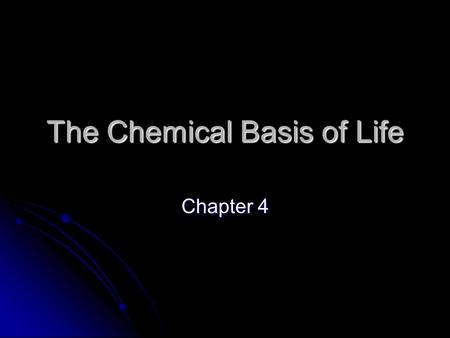 The Chemical Basis of Life Chapter 4. Matter Anything that occupies space. Anything that occupies space. Composed of one or more chemical elements. Composed.