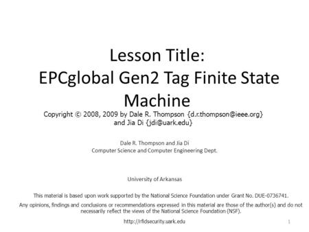 Lesson Title: EPCglobal Gen2 Tag Finite State Machine Dale R. Thompson and Jia Di Computer Science and Computer Engineering Dept. University of Arkansas.