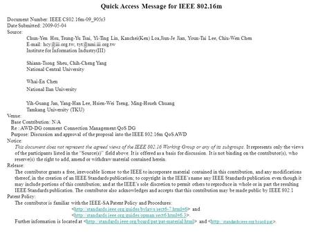 Quick Access Message for IEEE 802.16m Document Number: IEEE C802.16m-09_905r3 Date Submitted: 2009-05-04 Source: Chun-Yen Hsu, Tsung-Yu Tsai, Yi-Ting Lin,