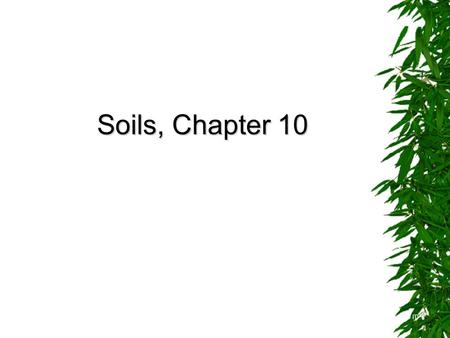 Soils, Chapter 10 © Brooks/Cole Publishing Company / ITP.