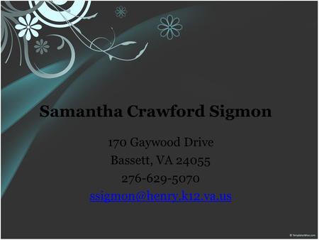 Samantha Crawford Sigmon 170 Gaywood Drive Bassett, VA 24055 276-629-5070