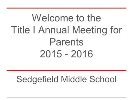 Why are we here? The Elementary and Secondary Education Act (ESEA) requires that each Title I School hold an Annual Meeting for Title I parents for the.