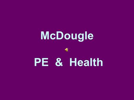 McDougle PE & Health Welcome To PE Coach Nichols Coach La Coach Holland.