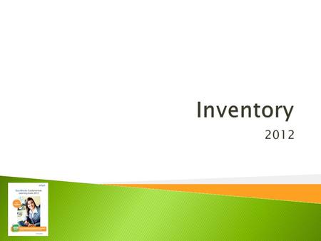 2012.  Activate the Inventory function  Set up Inventory Items in the Item list  Use QuickBooks to calculate the average cost of inventory  Record.