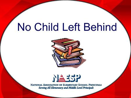 No Child Left Behind No Child Left Behind  NCLB Overview  Assessment and Accountability Requirements  Educator Quality.