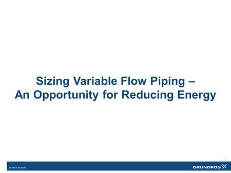 Sizing Variable Flow Piping – An Opportunity for Reducing Energy
