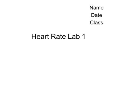Name Date Class Heart Rate Lab 1.