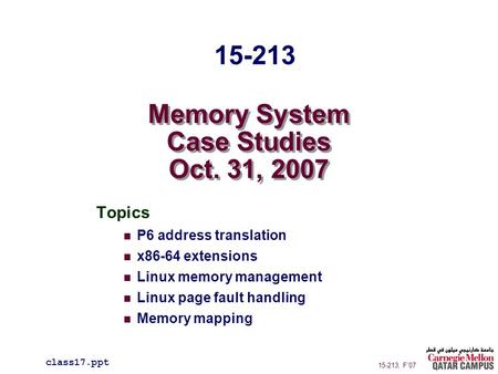Memory System Case Studies Oct. 31, 2007 Topics P6 address translation x86-64 extensions Linux memory management Linux page fault handling Memory mapping.