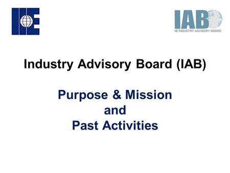 Industry Advisory Board (IAB) Purpose & Mission and Past Activities.