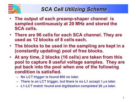 1 SCA Cell Utilizing Scheme The output of each preamp-shaper channel is sampled continuously at 20 MHz and stored the SCA cells. There are 96 cells for.