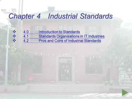 Chapter 4Industrial Standards  4.0Introduction to Standards 4.0Introduction to Standards 4.0Introduction to Standards  4.1Standards Organisations in.