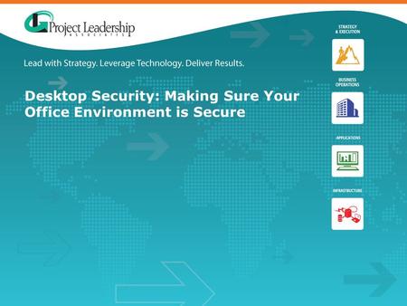 Desktop Security: Making Sure Your Office Environment is Secure.
