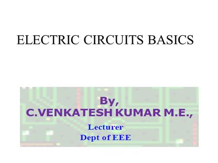 ELECTRIC CIRCUITS BASICS. Electricity Basics Electricity starts with electrons. Every atom contains one or more electrons. Electrons have a negative charge.