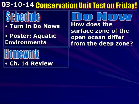 Turn in Do Nows Turn in Do Nows Poster: Aquatic Environments Poster: Aquatic Environments How does the surface zone of the open ocean differ from the deep.