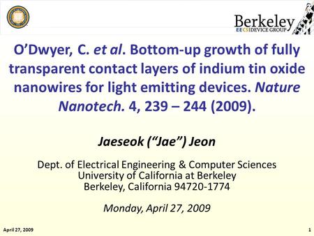 April 27, 20091 O’Dwyer, C. et al. Bottom-up growth of fully transparent contact layers of indium tin oxide nanowires for light emitting devices. Nature.