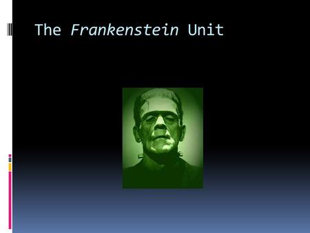 The Frankenstein Unit. Mary Shelley’s background (August 30, 1797-February 1, 1851) Mother: Mary Wollstonecraft a famous British feminist author who died.