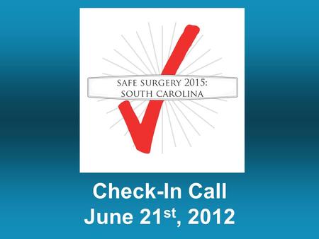 Check-In Call June 21 st, 2012. Welcome Back Today’s Topics A series of polls Common barriers Checklists for special needs Monitoring your progress How.