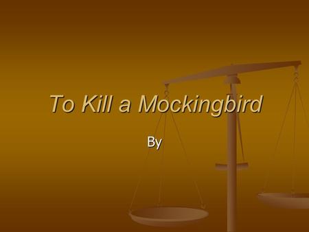 To Kill a Mockingbird By. Author’s Background Born Nelle Harper Lee on _____________ Born in Monroeville, __________ a small city w/ a population of about.